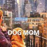 Winner of the 2024 New Comedies Festival, B Street Theatre’s newest show Dog Mom